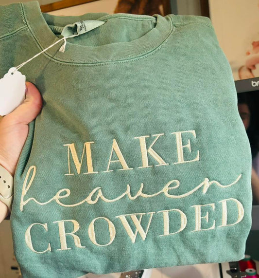 Make heaven crowded sweatshirt
